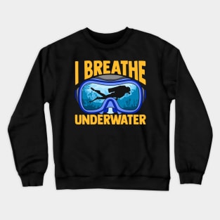 I Breathe Underwater Scuba Diving Diver Under Water Tee Crewneck Sweatshirt